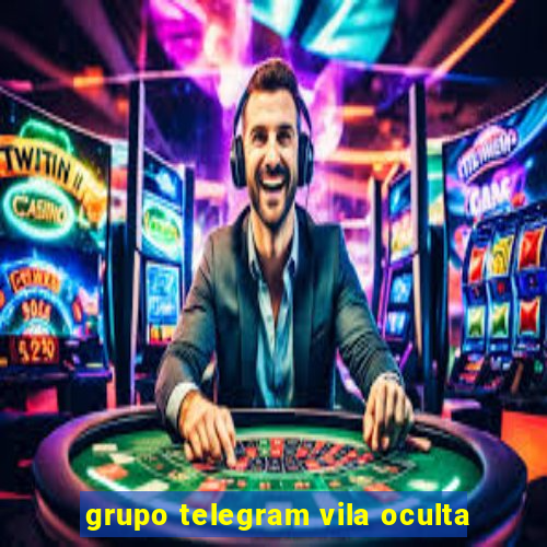 grupo telegram vila oculta